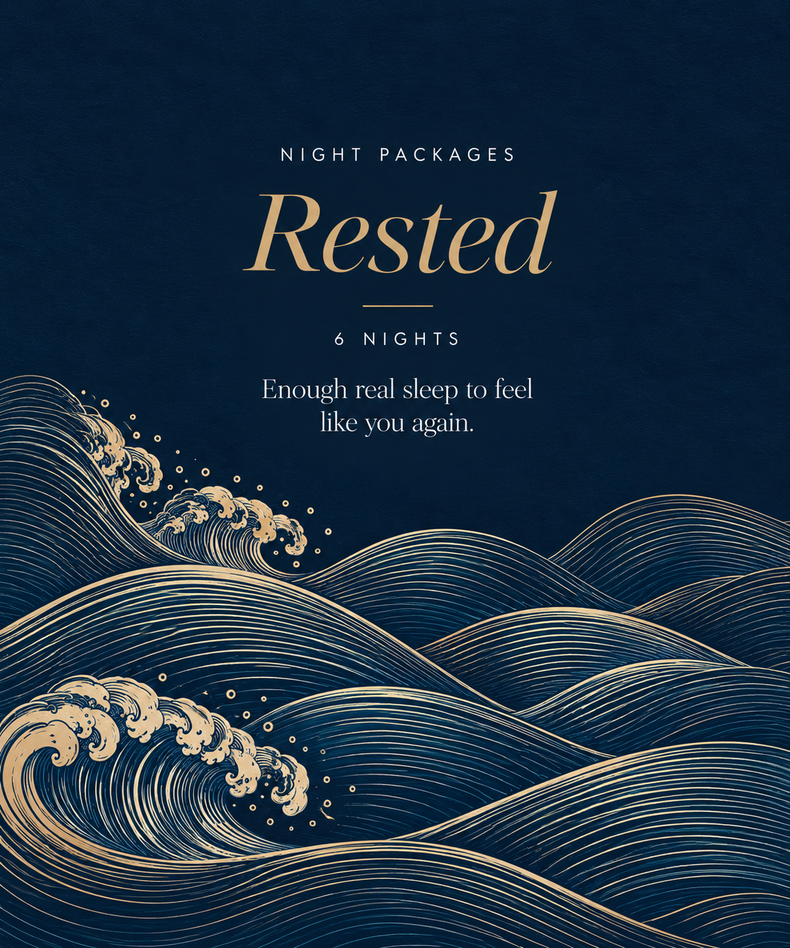 Rested, 6 nights of overnight care, with gold waves on a night sky